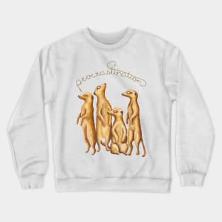 Procrastinating Meerkat Crewneck Sweatshirt